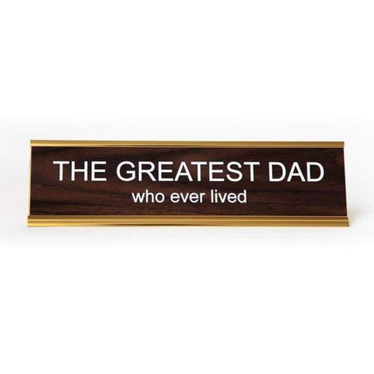 The Greatest Dad Who Ever Lived Nameplate - Your Private Bar