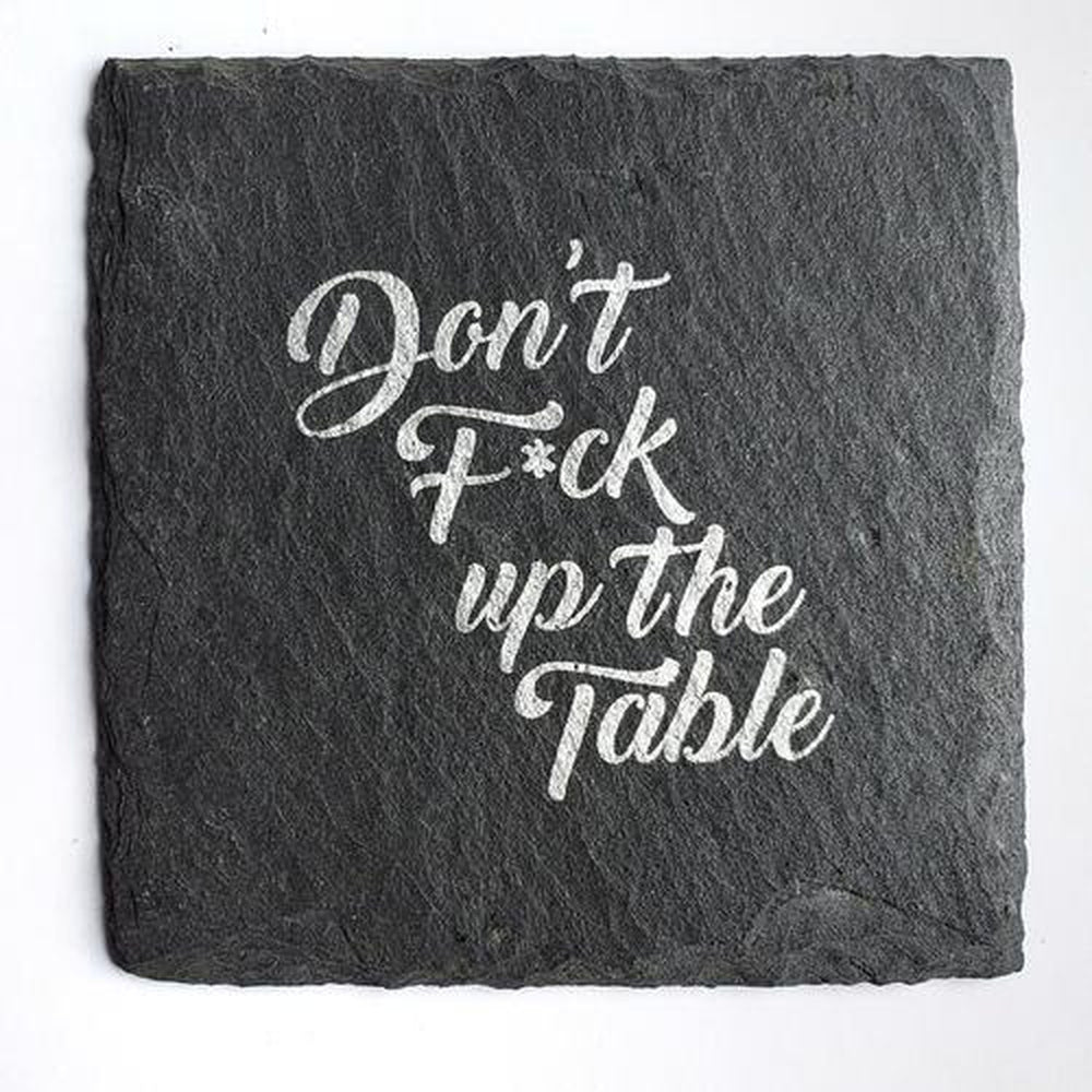 Don’t F Up The Table Slate Coaster-Your Private Bar