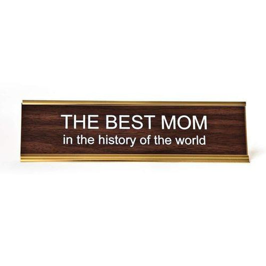 The Best Mom In The History Of The World Nameplate-Your Private Bar
