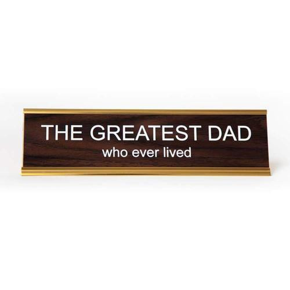The Greatest Dad Who Ever Lived Nameplate-Your Private Bar